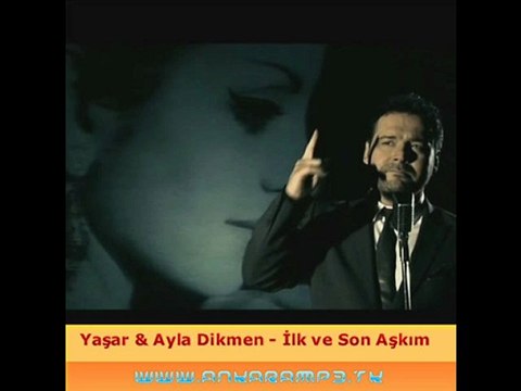 Yaşar & Ayla Dikmen - İlk ve Son Aşkım [Şarkı]