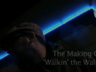 The Making of "Walkin' the Walk"