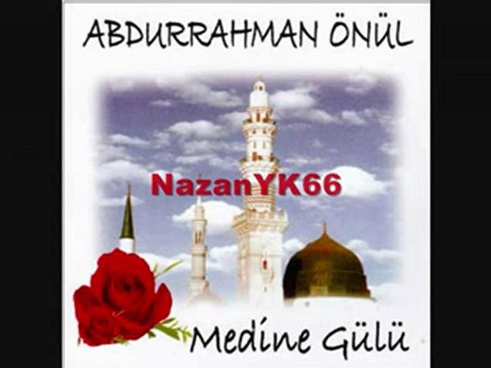 ABDURRAHMAN ÖNÜL - MEDİNE GÜLÜ