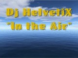 Dj HelvetiX - In the Air ( Trance Handsup Happy Hardcore )