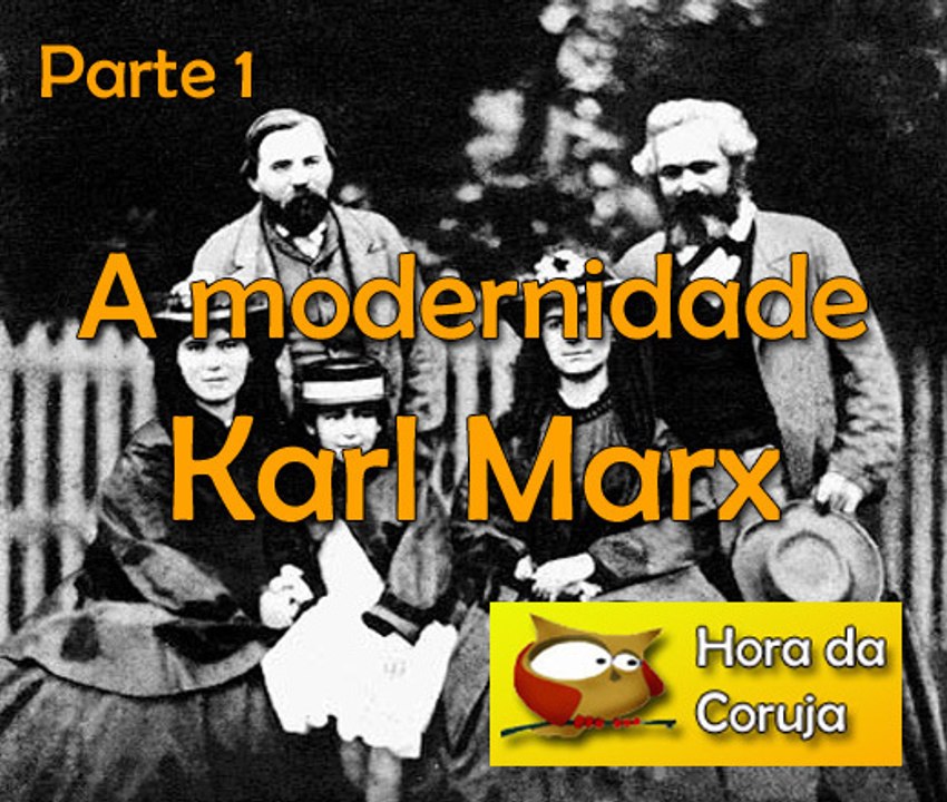 A modernidade - Karl Marx parte 1