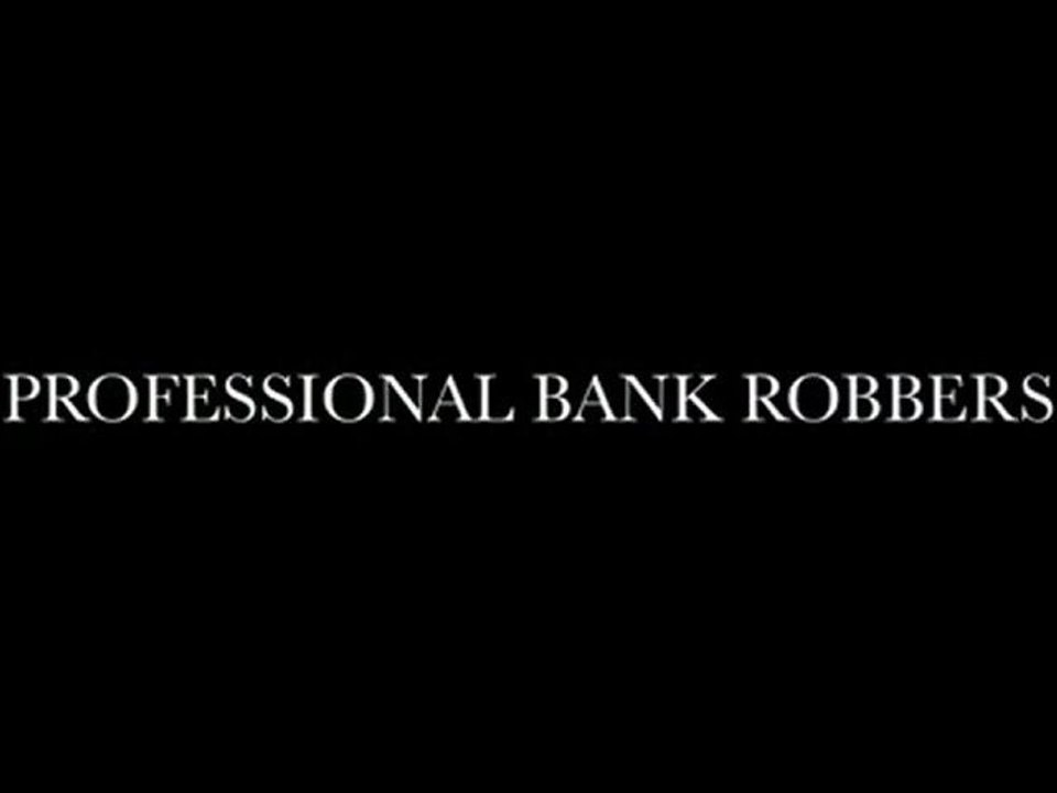 Professional Bank Robbers