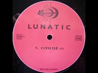 Lunatic - Civilisé [Maxi 45 Rpm]