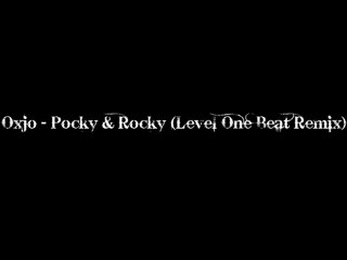 Oxjo - Pocky & Rocky (Level One Beat Remix)