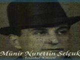 Münir Nureddin Selcuk-Esiri Zülfünün-(Musıki Dergahı)