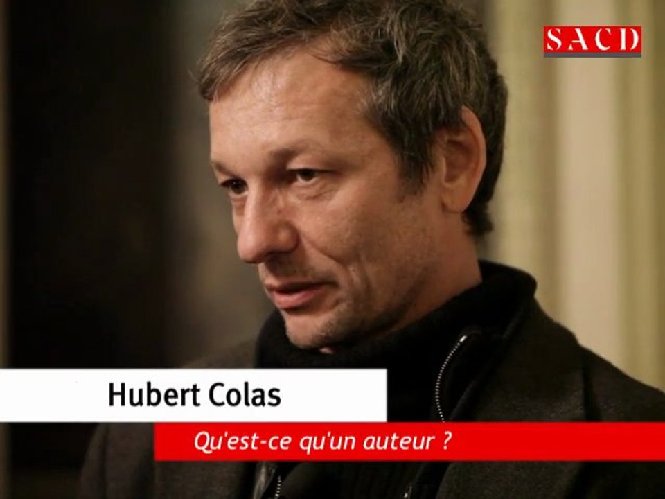 Hubert Colas : qu'est-ce qu'un auteur ?