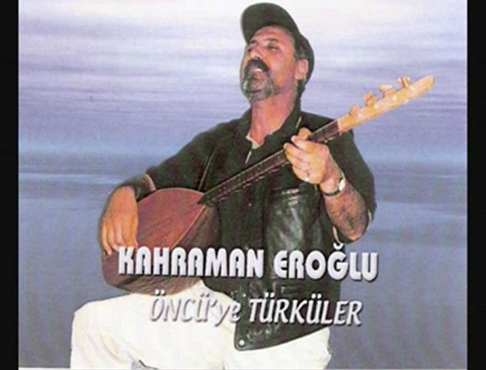 Kahraman Eroğlu- kahraman eroğlu [HQ]