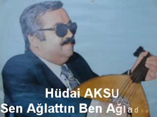 Hüdai AKSU - SEN AĞLATTIN BEN AĞLADIM