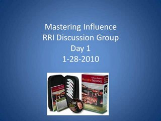 Mastering Influence Discussion Group Day 1 - 1/28/10