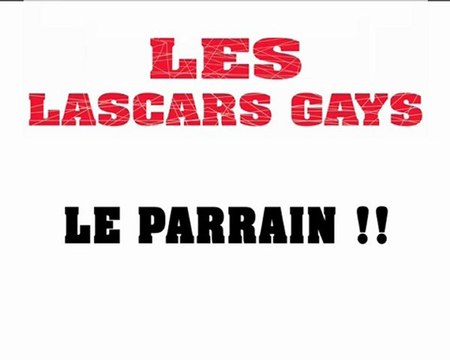 LES LASCARS GAYS / Le Parrain