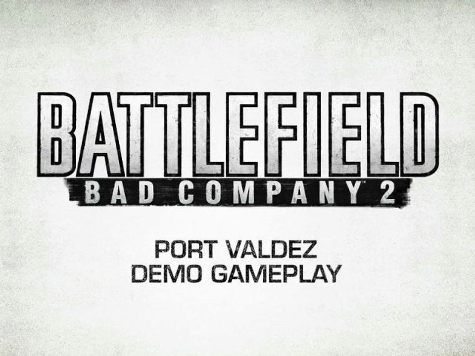 Battlefield: Bad Company 2 - Port Valdez Demo Gameplay