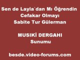 Sabite Tur Gülerman ♪♪♪♪ Sen de Layla`dan Mı Öğrendin Cefakar Olmayı(Musıkı Dergahı)