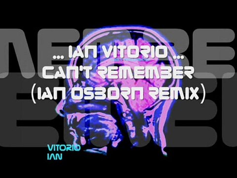 Ian Vitorio - Can't Remember (Ian Osborn Remix)