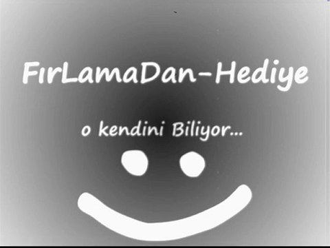 FırLama-Rapci Hediyem oLSun
