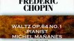 CHOPIN Minute Waltz op.64 no.1 - Michel Mananes