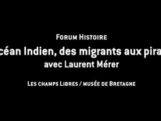 Forum Histoire - L'océan Indien, des migrants aux pirates