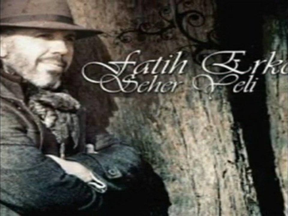 Fatih Erkoç ♪♪♪♪ Seher Yeli