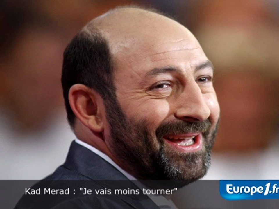 Kad Merad : "Je vais moins tourner"