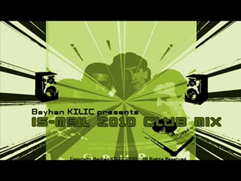 İsmail (Beyhan KILIÇ 2010 Club Mix)