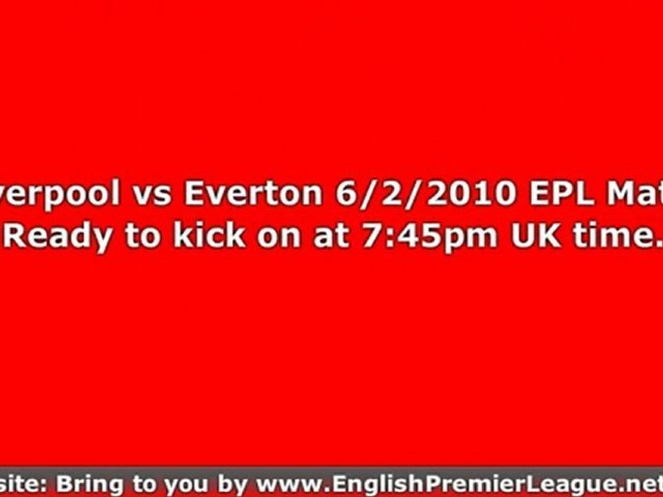 Liverpool vs Everton 6/2/2010 EPL Match