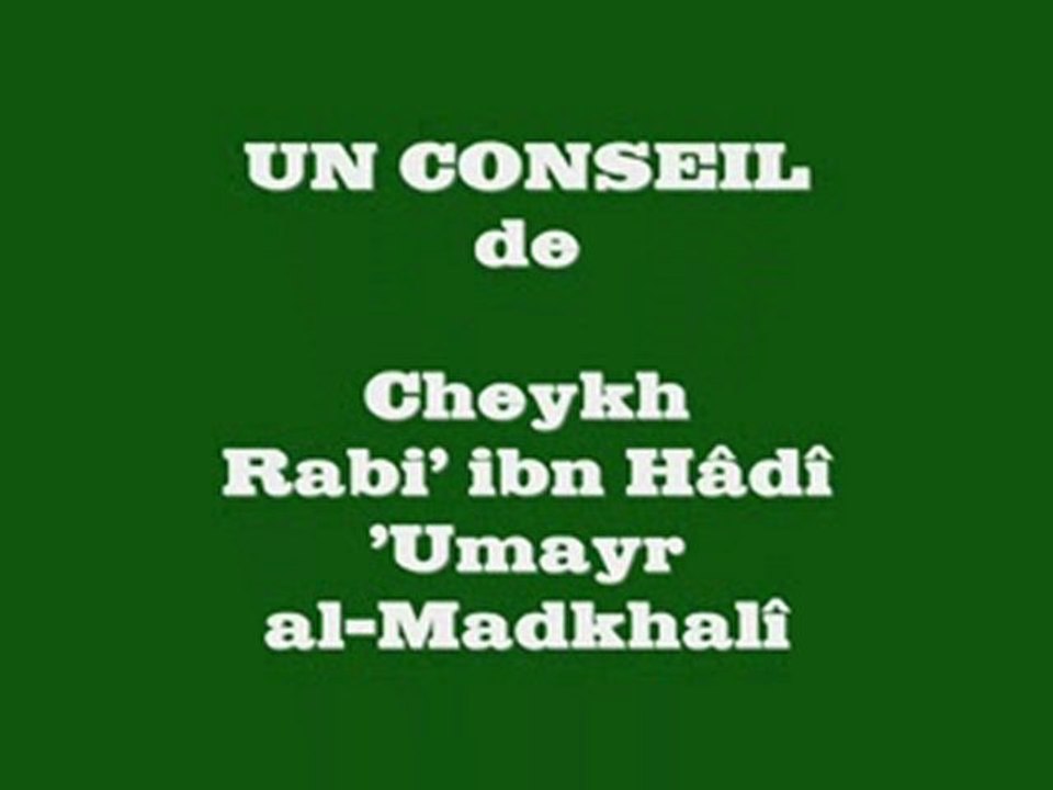 Nasiha de Cheykh Rabi' al Madkhali
