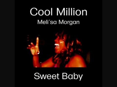Cool Million & Meli'sa Morgan ~Sweet Baby~