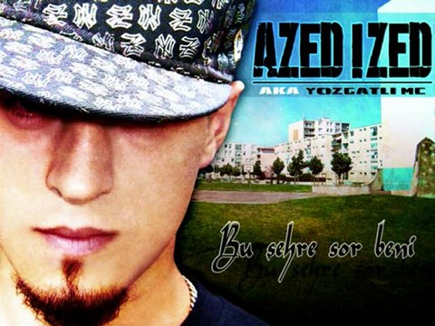 Azed Ized aka Yozgatli Mc - Yüksel Ayaydin
