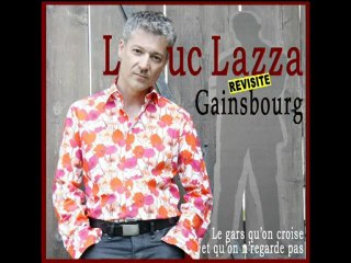 LUC LAZZA REVISITE GAINSBOURG La femme des uns sous le corps