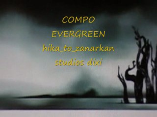 COMPO "evergreen" de hika_to_zanarkand  studio dixi junior