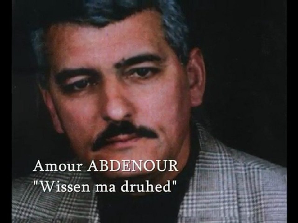 Amour Abdenour "Wissen ma Druhed" (Kabyle)ancien titre