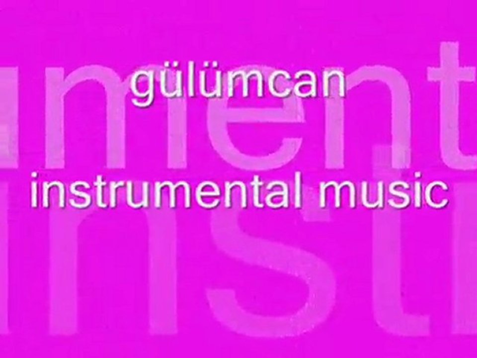 SAYFAMDAKİ TÜM CANLARA - GÜLÜMCAN  instrumental music