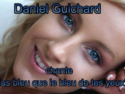 Daniel Guichard chante Plus bleu que le bleu de tes yeux