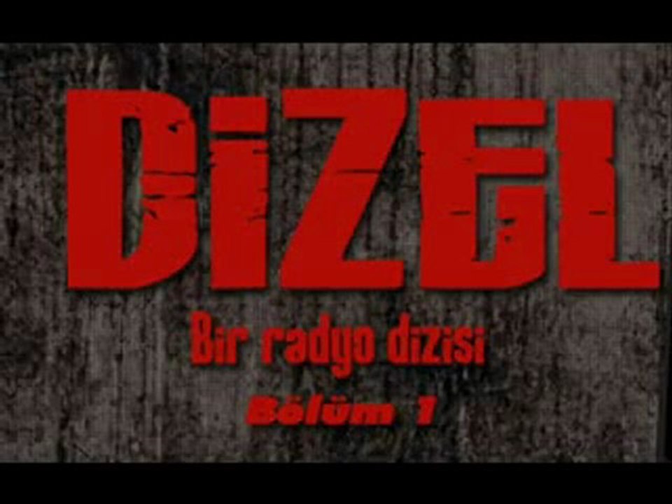 Dizel bölüm 1