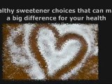 The Better Sugar Substitute are Natural Sweeteners