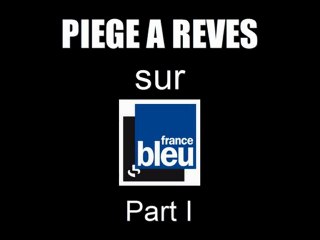 Piège à Rêves sur France Bleu (Part I)