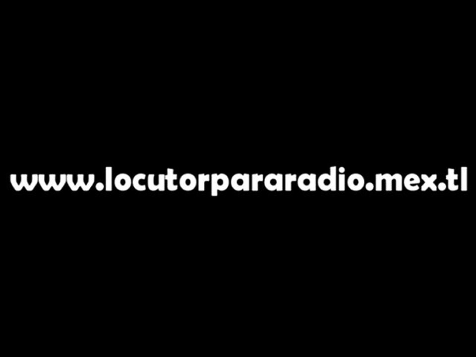 de locutor. http://www.locutorpararadio.mex.tl/