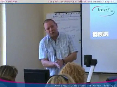 IATEFL Poland - Lodz 2007 - Talk of Brian Sullivan