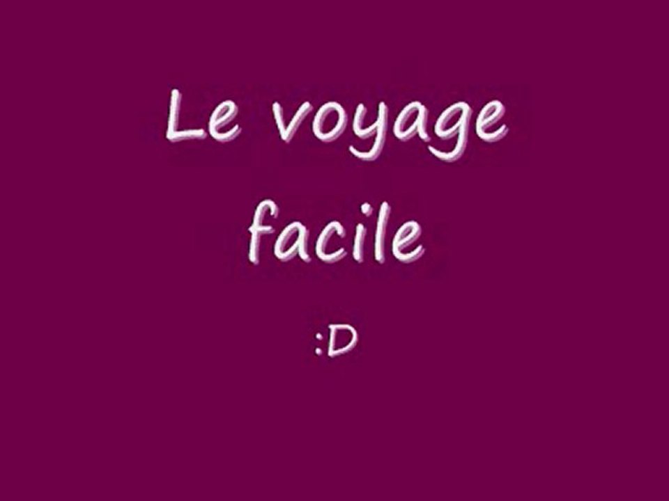 Le voyage facile !