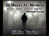 Dj Muzzy Ft Mesken & Müzikal Terapi - Gittin Yarim 2010