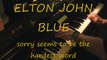 ELTON JOHN / BLUE  sorry seems to be the hardest word