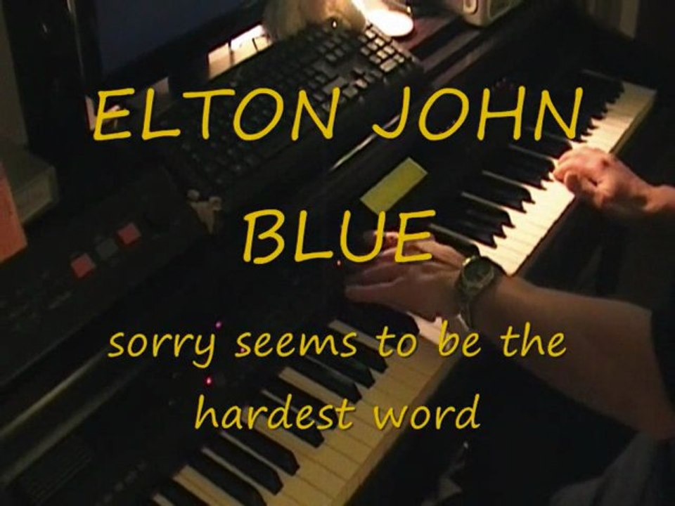 ELTON JOHN / BLUE  sorry seems to be the hardest word