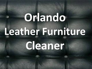 Orlando Leather Furniture Cleaner 321-216-1442