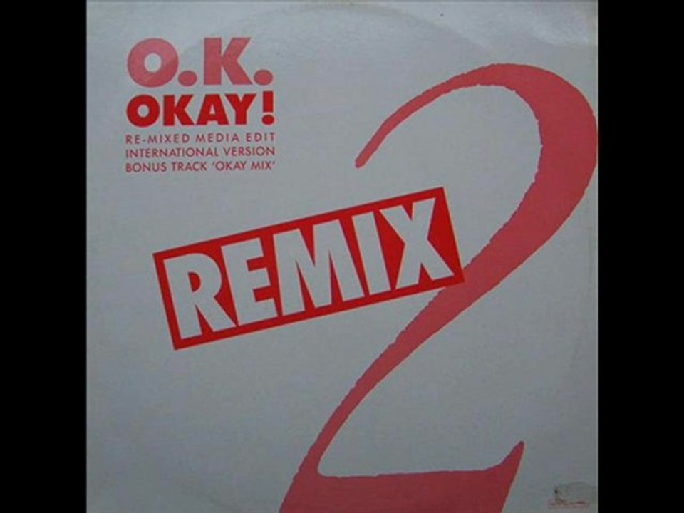 O.K - Okay! (Re-Mixed Media Edit)