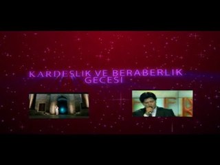 KARDEŞLİK VE BERABERLİK GECESİ