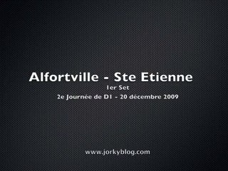 Alfortville - St-Etienne - 1er set (20/12/2009) Jorkyball