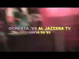 OCHENTA VS AL JAZZERA TV MAFIA DU 93