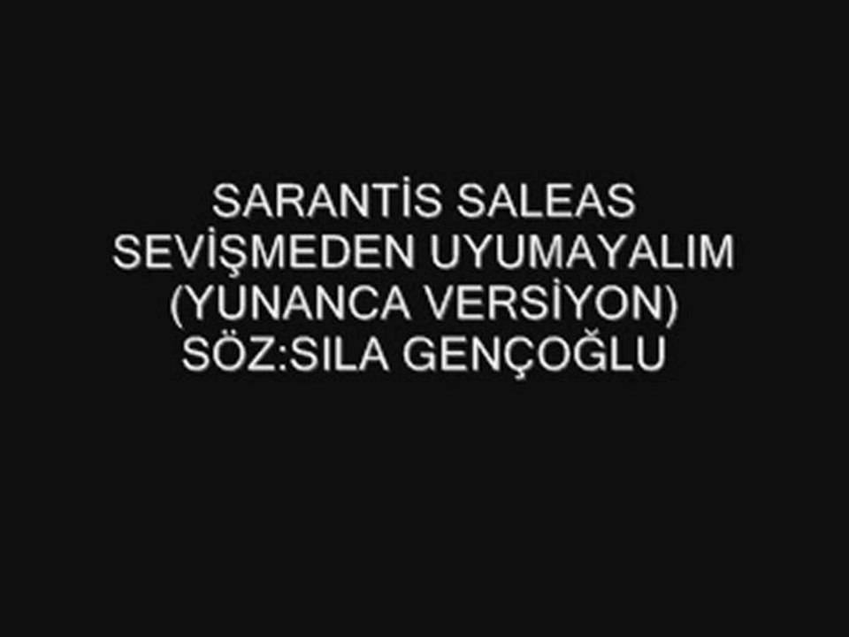 SEVİŞMEDEN UYUMAYALIM-(YUNANCA VERSİYON)