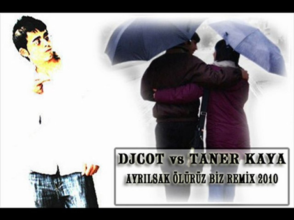 DjCot vs Taner Kaya - Ayrılsak Ölürüz Biz Rmx 2010