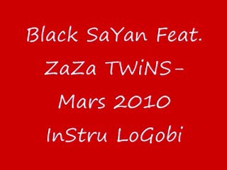 Black SaYan Crew Feat. ZaZa TWiNS-Mars 2010 InStru LoGobi