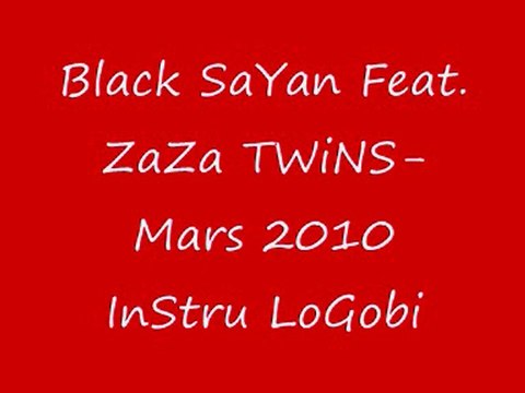 Black SaYan Crew Feat. ZaZa TWiNS-Mars 2010 InStru LoGobi